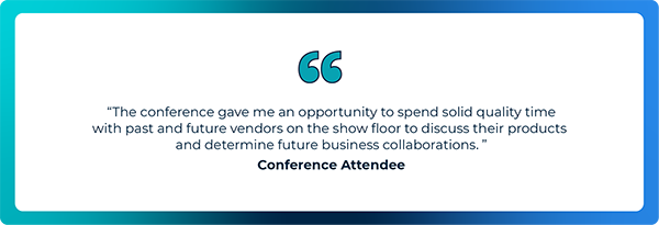 Testimonial quote from an Automate 2024 Conference attendee on a white background with blue-gradient border. The attendee shares how the conference provided quality time with vendors on the show floor to discuss products and explore future business collaborations. The conference gave me an opportunity to spend solid quality time with past and future vendors on the show floor to discuss their products and determine future business collaborations - Conference Attendee
