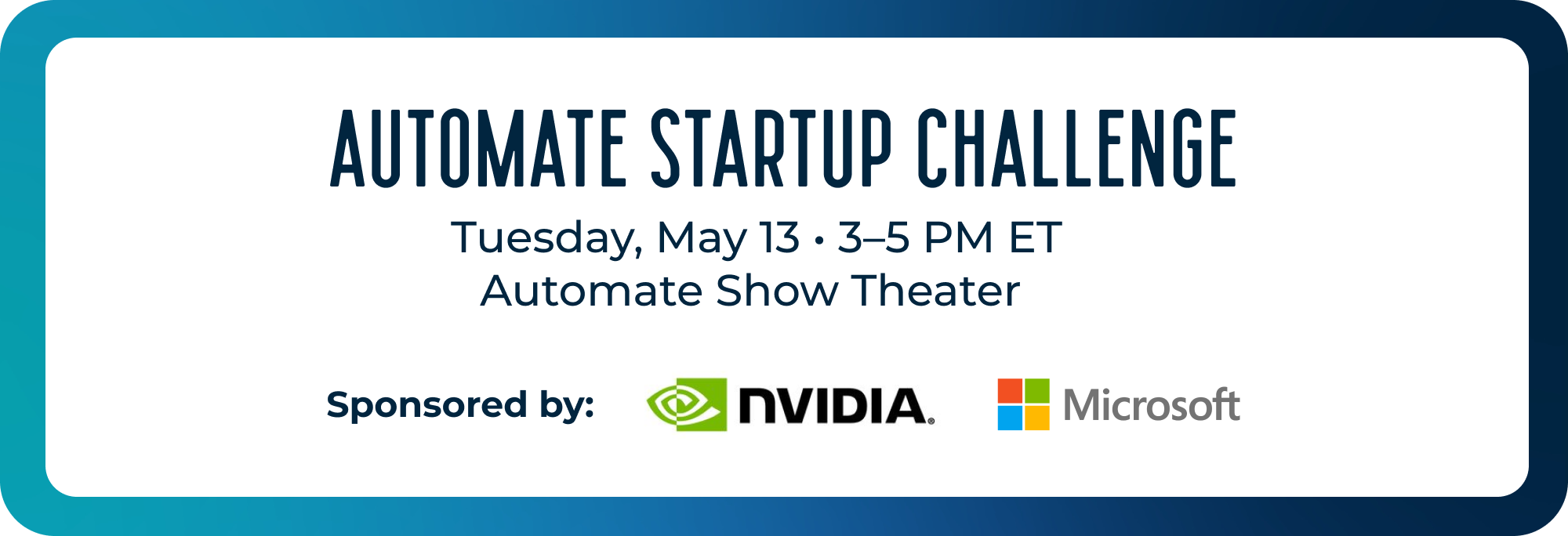 Promotional banner for the Automate Startup Challenge. The image shows event details: Tuesday, May 13, 3-5 PM ET at the Automate Show Theater. The banner indicates the event is sponsored by NVIDIA and Microsoft, with their logos displayed.