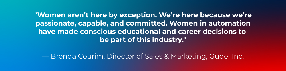 Women aren’t here by exception. We’re here because we’re passionate, capable, and committed. Women in automation have made conscious educational and career decisions to be part of this industry. Women aren’t here by exception. We’re here because we’re passionate, capable, and committed. Women in automation have made conscious educational and career decisions to be part of this industry.