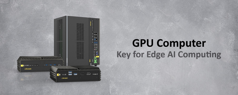 GPU Computer: Key for Edge AI Computing