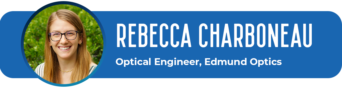 Rebecca Charboneau, Optical Engineer, Edmund Optics