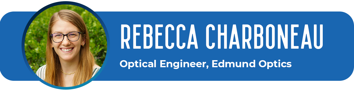 Rebecca Charboneau, Optical Engineer, Edmund Optics