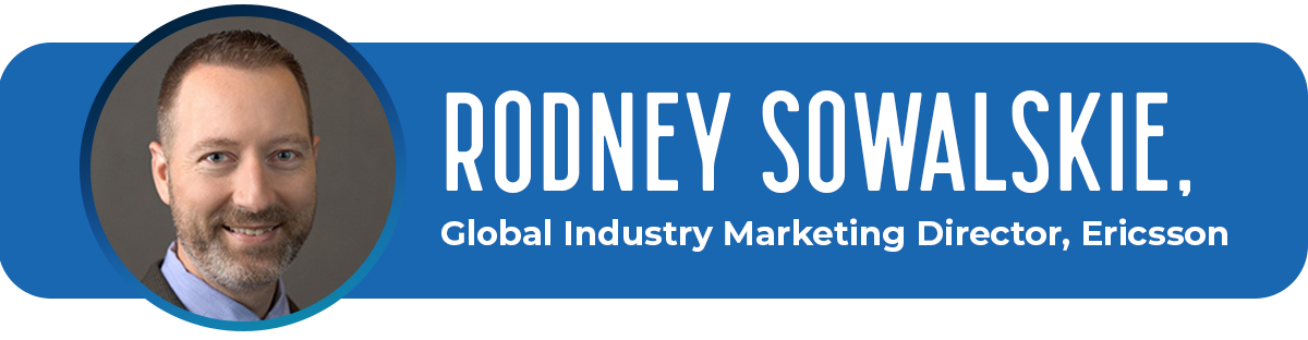 Rodney Sowalskie, Global Industry Marketing Director, Ericsson